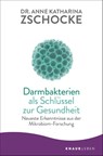 Darmbakterien als Schlüssel zur Gesundheit - Anne Katharina Zschocke - 9783426876930