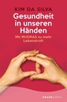 Gesundheit in unseren Händen - Kim Da Silva - 9783426878880