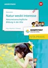 Kompetent erziehen. Natur weckt Interesse - Naturwissenschaftliche Bildung in der Kita: Praxisband - Herbert Österreicher - 9783427127598
