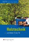 Holztechnik - Lernfelder 5 bis 12 - Anton Kolbinger ; Gerd Kreß ; Michael Neukum ; Jürgen Schmaus - 9783427701422