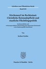 Kirchenasyl im Rechtsstaat: Christliche Beistandspflicht und staatliche Flüchtlingspolitik. - Jochen Grefen - 9783428098347