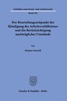 Der Beurteilungszeitpunkt der Kündigung des Arbeitsverhältnisses und die Berücksichtigung nachträglicher Umstände - Stephan Schmidt - 9783428181735