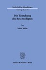 Die Täuschung des Beschuldigten. - Tobias Müller - 9783428185191