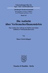 Die Aufsicht über Verbraucherfinanzmärkte - Hans-Ulrich Klöppel - 9783428186976