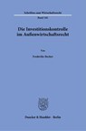 Die Investitionskontrolle im Außenwirtschaftsrecht. - Frederike Becker - 9783428187041