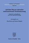 Auf dem Weg zu rationaler und konsistenter Strafzumessung - Elisa Hoven ; Thomas Weigend - 9783428191277