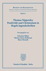 Thomas Nipperdey. Positivität und Christentum in Hegels Jugendschriften - Klaus Honrath ; Sebastian Böhm ; Thomas Sören Hoffmann - 9783428193110