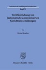Veröffentlichung von (automatisch) anonymisierten Gerichtsentscheidungen - Michael Keuchen - 9783428193547