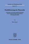 Flexibilisierung des Planrechts - Oliver Neuner - 9783428193967