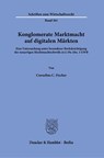 Konglomerate Marktmacht auf digitalen Märkten - Cornelius C. Fischer - 9783428194544