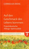 Auf den Geschmack des Lebens kommen - Cornelius Bohl - 9783429037512
