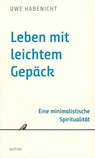 Leben mit leichtem Gepäck - Uwe Habenicht - 9783429044428