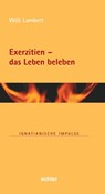 Exerzitien - das Leben beleben - Willi Lambert - 9783429056056
