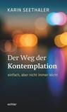 Der Weg der Kontemplation: einfach, aber nicht immer leicht - Karin Seethaler - 9783429056605