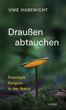 Draußen abtauchen - Uwe Habenicht - 9783429057428