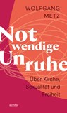 Notwendige Unruhe - Wolfgang Metz - 9783429057442