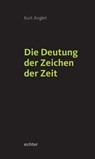 Die Deutung der Zeichen der Zeit - Kurt Anglet - 9783429057534
