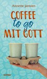 Coffee to go mit Gott - Annette Jantzen - 9783429058531