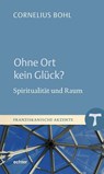 Ohne Ort kein Glück? - Cornelius Bohl - 9783429059446