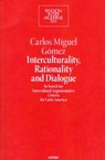 Interculturality, Rationality and Dialogue - Carlos Miguel Gómez - 9783429060091