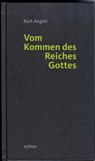 Vom Kommen des Reiches Gottes - Kurt Anglet - 9783429060848