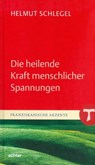 Die heilende Kraft menschlicher Spannungen - Helmut Schlegel - 9783429061913