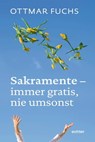 Sakramente - immer gratis, nie umsonst - Ottmar Fuchs - 9783429062460