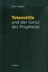 Totenstille und der Geist der Prophetie - Kurt Anglet - 9783429062613