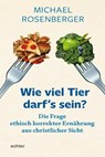 Wie viel Tier darf's sein? - Michael Rosenberger - 9783429062927