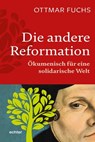 Die andere Reformation - Ottmar Fuchs - 9783429063023