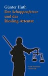 Der Schoppenfetzer und das Riesling-Attentat - Günter Huth - 9783429063979