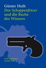 Der Schoppenfetzer und die Rache des Winzers - Günter Huth - 9783429064662