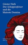 Der Schoppenfetzer und die blutrote Domina - Günter Huth - 9783429065331