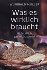 Was es wirklich braucht - Wunibald Müller - 9783429065461