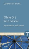 Ohne Ort kein Glück? - Cornelius Bohl - 9783429066444