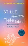 Stille spüren, Tiefe leben - Johannes Spermann - 9783429067700