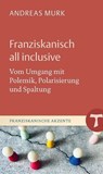 Franziskanisch all inclusive - Andreas Murk - 9783429067762
