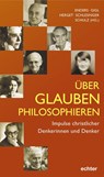 Über Glauben philosophieren - Markus Enders ; Maximilian Gigl ; Ferdinand Herget - 9783429068431