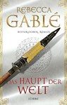 Das Haupt der Welt - Rebecca Gablé - 9783431038835