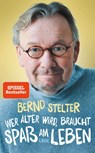 Wer älter wird, braucht Spaß am Leben - Bernd Stelter - 9783431050264