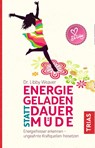 Energiegeladen statt dauermüde - Libby Weaver - 9783432104300