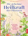 Die geheime Heilkraft der Pflanzen - Maria Noel Groves - 9783432109992