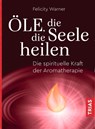 Öle, die die Seele heilen - Felicity Warner - 9783432110820