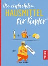 Die einfachsten Hausmittel für Kinder - Petra Hirscher - 9783432112237