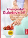 Schwangerschafts-Diabetes im Griff - Bettina Snowdon ; Ute Schäfer-Graf - 9783432112855