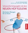 Schmerzfrei & beweglich mit dem neuen Hüftgelenk - Christoph Schönle ; Thomas Heß ; Silke Rödig - 9783432118598