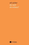 die welt als entwurf - Otl Aicher - 9783433031162