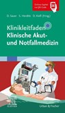 Klinikleitfaden Klinische Akut- und Notfallmedizin - Dorothea Sauer ; Steffen Herdtle ; Daniel Kiefl - 9783437219313