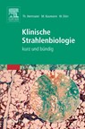 Klinische Strahlenbiologie - Michael Baumann ; Wolfgang Dörr ; Thomas Herrmann - 9783437239601