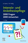 Intensiv- und Anästhesiepflege. 1000 Fragen, 1000 Antworten - Katharina Everts ; Maren Höpfner - 9783437252150